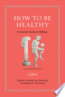 How to be healthy : an ancient guide to wellness /
