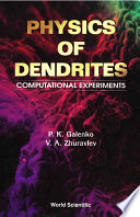 Physics of dendrites : computational experiments /