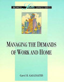 Managing the demands of work and home /