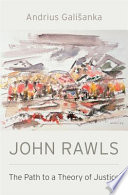 John Rawls : the path to a theory of justice /