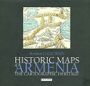 Historic maps of Armenia : the cartographic heritage /