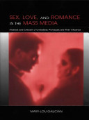 Sex, love & romance in the mass media : analysis & criticism of unrealistic portrayals & their influence /