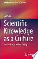 Scientific Knowledge as a Culture : The Pleasure of Understanding /