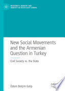 New Social Movements and the Armenian Question in Turkey : Civil Society vs. the State /