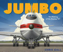 Jumbo : the making of the Boeing 747 /