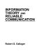 Information theory and reliable communication /