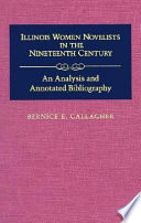 Illinois women novelists in the nineteenth century : an analysis and annotated bibliography /
