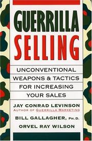 Guerrilla selling : unconventional weapons and tactics for increasing your sales /