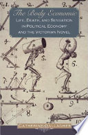 The body economic : life, death, and sensation in political economy and the Victorian novel /