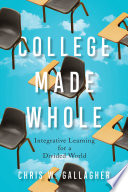 College made whole : how to cultivate adaptive learners for an ever-changing world /