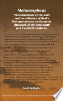 Metamorphosis : transformations of the body and the influence of Ovid's Metamorphoses on Germanic literature of the nineteenth and twentieth centuries /