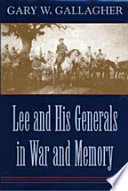 Lee and his generals in war and memory /