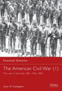 The American Civil War : the war in the East, 1861-May 1863 /