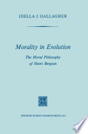 Morality in Evolution : The Moral Philosophy of Henri Bergson /