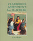 Classroom assessment for teachers /