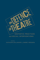 In defence of theatre : aesthetic practices and social interventions /