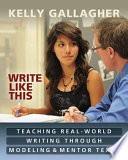 Write like this : teaching real-world writing through modeling & mentor texts /