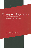 Contagious capitalism : globalization and the politics of labor in China /