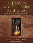 Delta's key to the next generation TOEFL test : six practice tests for the iBT /