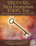 Delta's key to the next generation TOEFL test : essential grammar for the iBT /