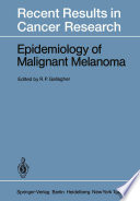 Epidemiology of Malignant Melanoma /