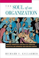 The soul of an organization : understanding the values that drive successful corporate cultures /