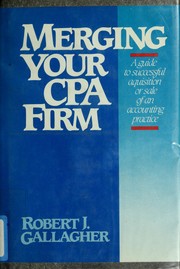 Merging your CPA firm : a guide to successful acquisition or sale of an accounting practice /