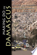 Making do in Damascus : navigating a generation of change in family and work /