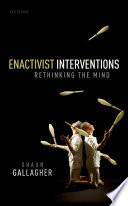 Enactivist interventions : rethinking the mind /