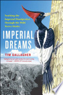 Imperial dreams : tracking the imperial woodpecker through the wild Sierra Madre /