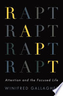 Rapt : attention and the focused life /