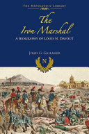 The Iron Marshal : a biography of Louis N. Davout /
