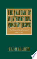 The anatomy of an international monetary regime : the classical gold standard, 1880-1914 /