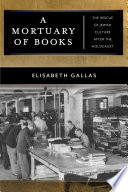 A mortuary of books : the rescue of Jewish culture after the Holocaust /