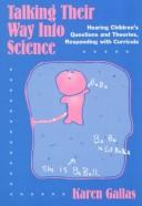 Talking their way into science : hearing children's questions and theories, responding with curricula /