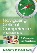 Navigating cultural competence in grades K-5 : a compass for teachers /