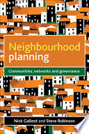 Neighbourhood planning : communities, networks and governance /