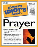 The complete idiot's guide to prayer /
