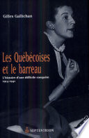 Les Québécoises et le barreau : l'histoire d'une difficile conquête, 1914-1941 /