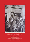 The Spanish Civil War : the road to Madrid : the Diary of Donald Gallie, member of the Scottish medical aid unit : the Spanish Civil War, September-December 1936 /