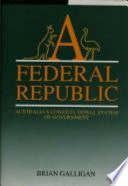 A federal republic : Australia's constitutional system of government /