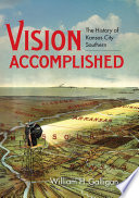 Vision accomplished : the history of Kansas City Southern /