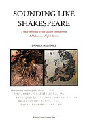 Sounding like Shakespeare : a study of prosody in four Japanese translations of A midsummer night's dream /