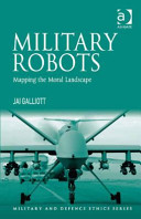 Military robots : mapping the moral landscape /