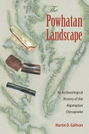 The Powhatan landscape : an archaeological history of the Algonquian Chesapeake /