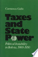 Taxes and state power : political instability in Bolivia, 1900- 1950 /