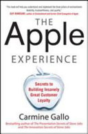 The Apple experience : secrets to building insanely great customer loyalty /