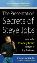 Presentation secrets of Steve Jobs : how to be insanely great in front of any audience /