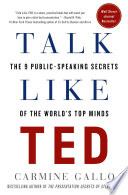 Talk like TED : the 9 public speaking secrets of the world's top minds /