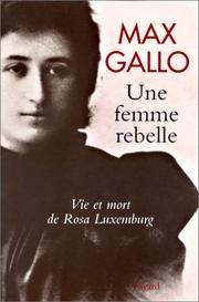 Une femme rebelle : vie et mort de Rosa Luxemburg /